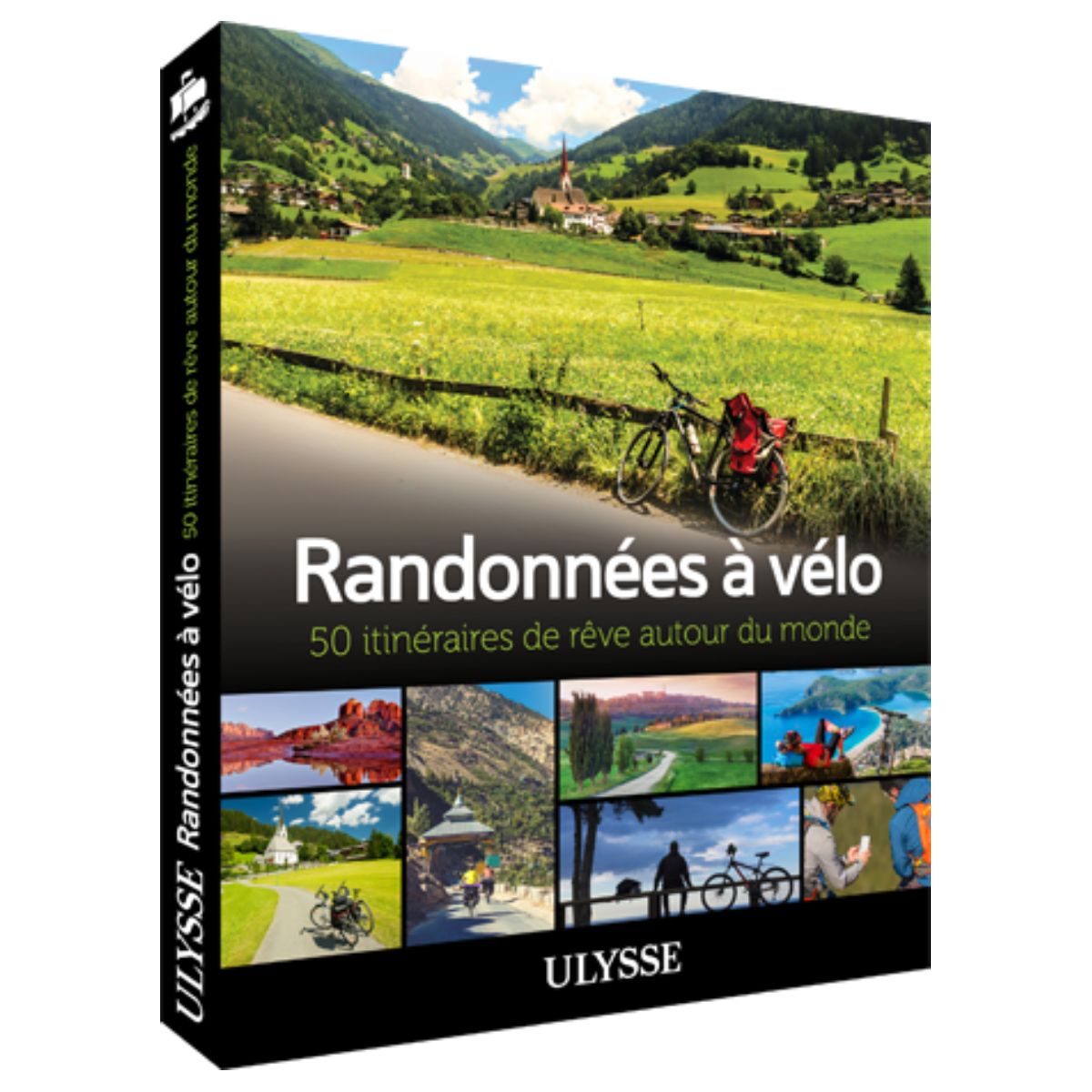 Guide Ulysse Randonnées à vélo - 50 itinéraires de rêve autour du monde