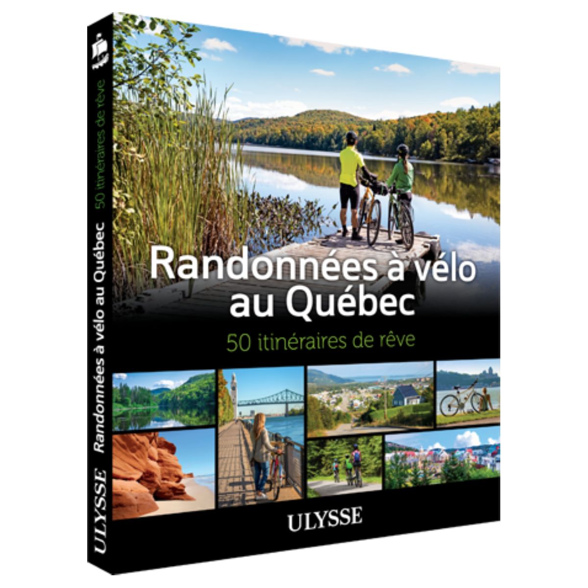 Guide Ulysse Randonnées à vélo au Québec - 50 itinéraires de rêve